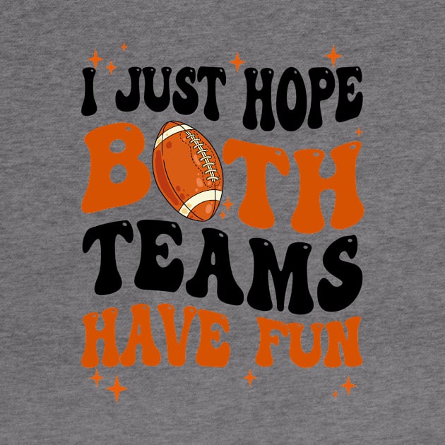 I Just Hope Both Teams Have Fun Groovy Style Funny Football by James Green